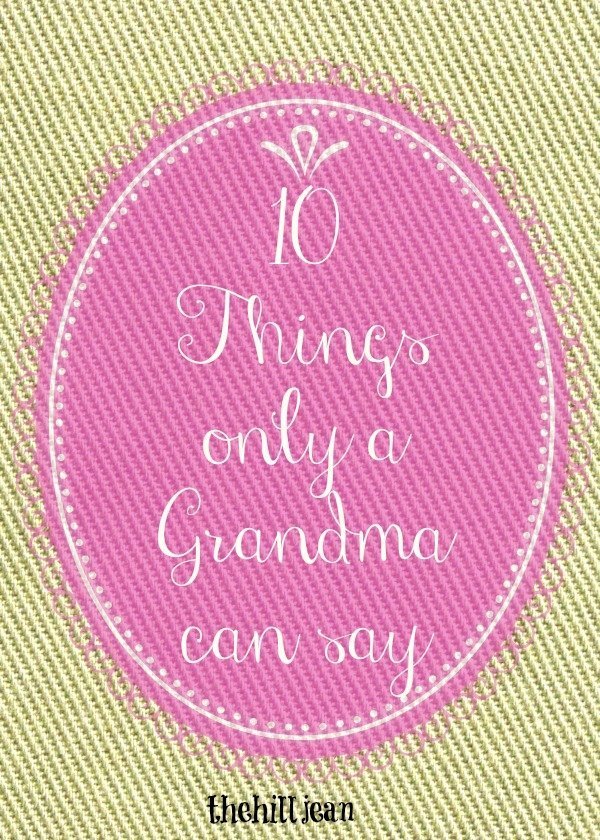 things grandmas say