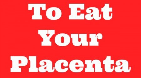 eating the placenta