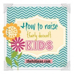 How To Raise Fairly Decent Children