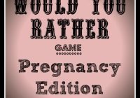 Would You Rather: Preggo Edition